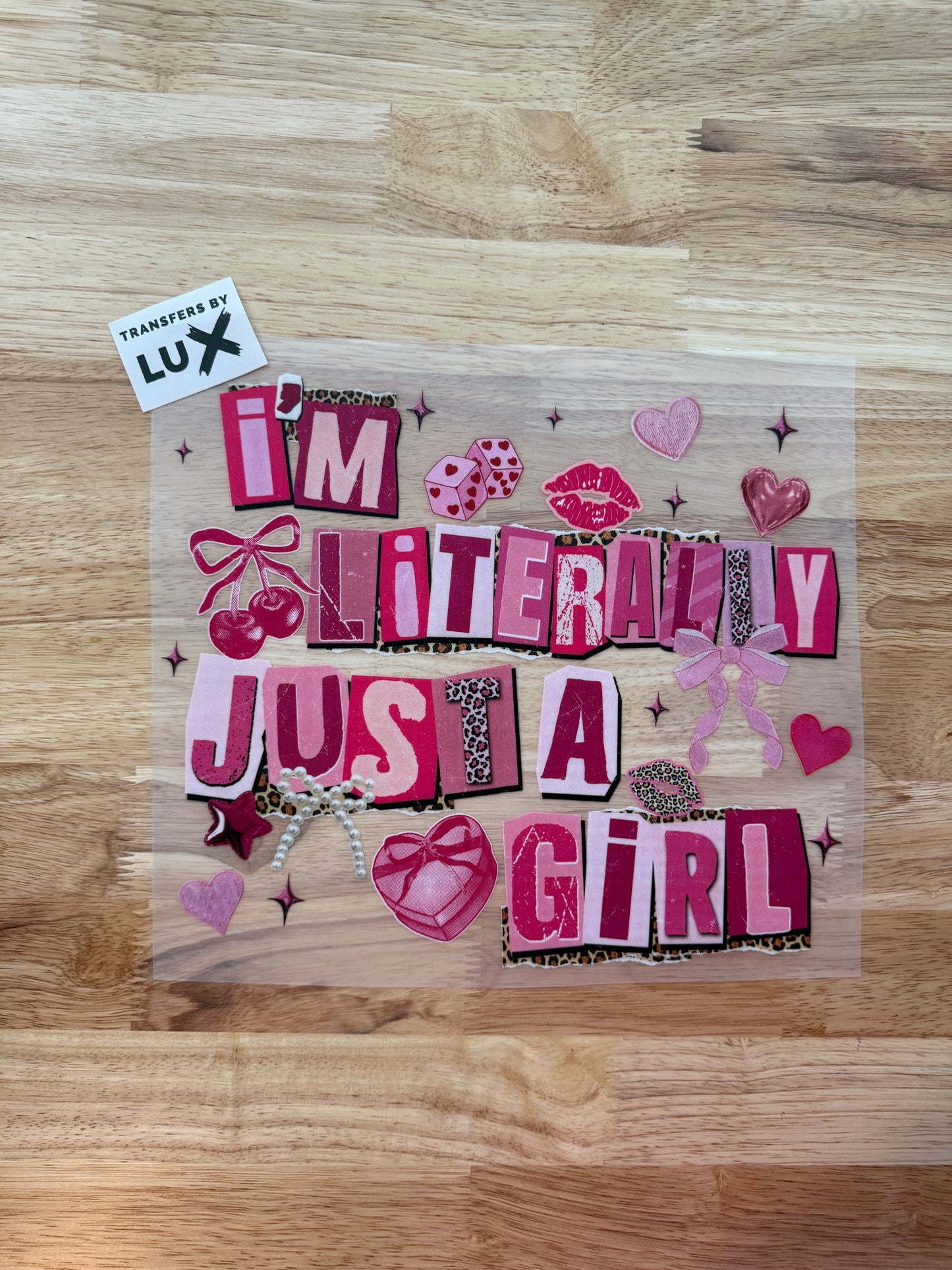 IM LITERALLY JUST A GIRL | DTF TRANSFER