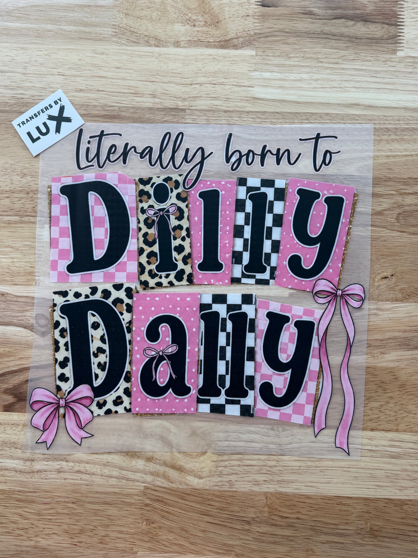 LITERALLY BORN TO DILLY DALLY | DTF TRANSFER
