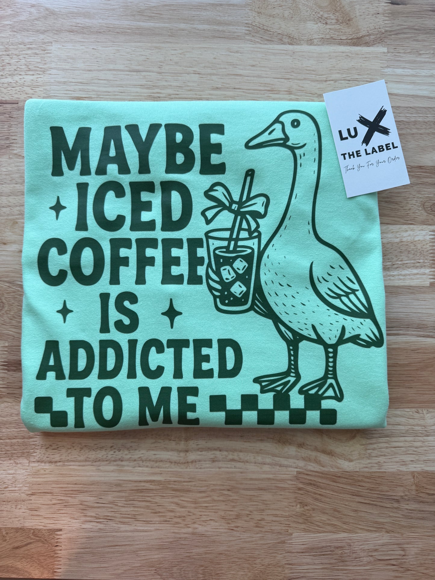 MAYBE ICED COFFEE IS ADDICTED TO ME T-SHIRT