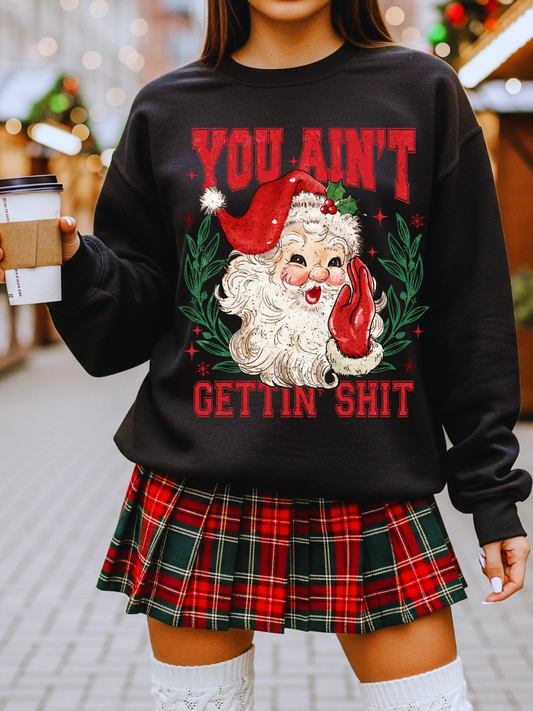 YOU AIN'T GETTIN SHI* CHRISTMAS CREWNECK