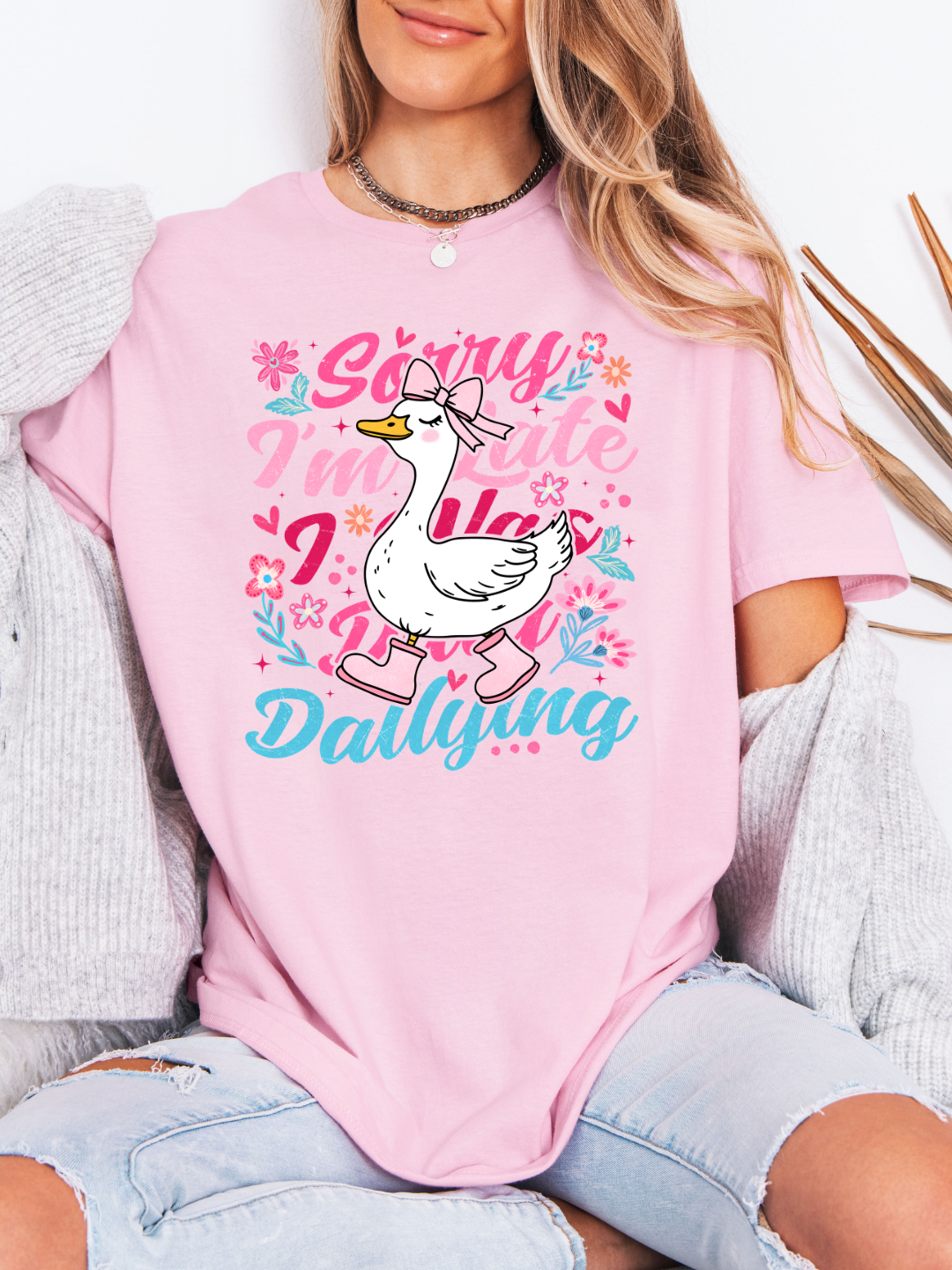 SORRY IM LATE I WAS DILLY DALLYING T-SHIRT