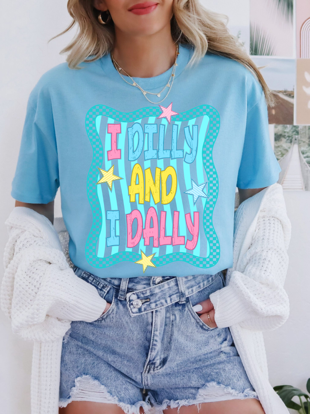 I DILLY AND I DALLY T-SHIRT