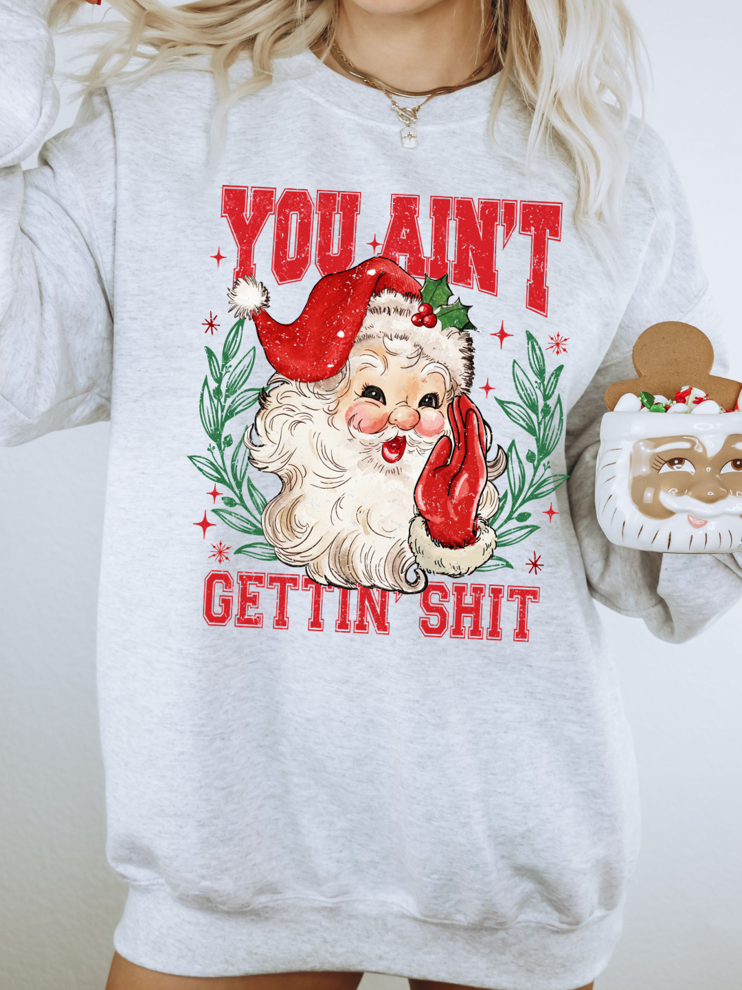 YOU AIN'T GETTIN SHI* CHRISTMAS CREWNECK