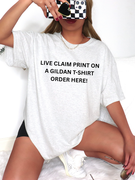 LIVE CLAIM GILDAN T-SHIRT